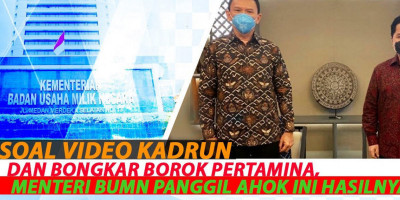 Soal Video Kadrun Dan Bongkar Borok Pertamina, Menteri BUMN Panggil Ahok Ini Hasilnya