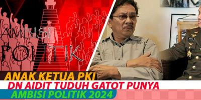 Anak Ketua PKI DN Aidit Tuduh Gatot Punya Ambisi Politik 2024