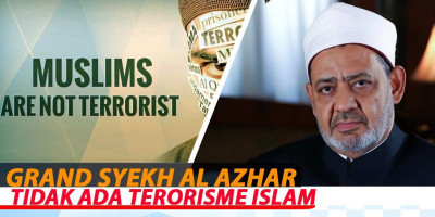 Grand Syekh Al Azhar : Tidak Ada Terorisme Islam