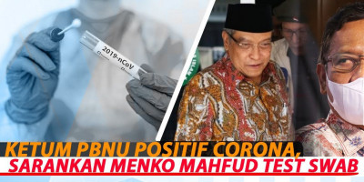 KETUM PBNU POSITIF CORONA, SARANKAN MENKO MAHFUD TEST SWAB