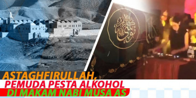 ASTAGHFIRULLAH, PEMUDA PESTA ALKOHOL DI MAKAM NABI MUSA AS