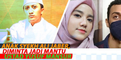 ANAK SYEKH ALI JABER, DIMINTA JADI MANTU USTAD YUSUF MANSYUR