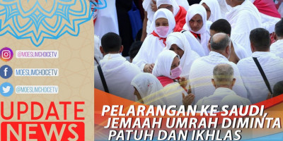 PELARANGAN KE SAUDI, JEMAAH UMRAH DIMINTA PATUH DAN IKHLAS