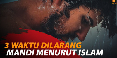 3 WAKTU DILARANG MANDI MENURUT ISLAM