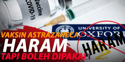 VAKSIN ASTRAZANECA HARAM, TAPI BOLEH DIPAKAI