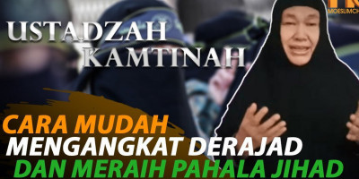 CARA MUDAH MENGANGKAT DERAJAT DAN MERAIH PAHALA JIHAD