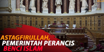 ASTAGFIRULLAH, PEMERINTAH PERANCIS BENCI ISLAM