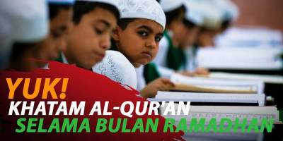 YUK! KHATAM AL-QUR'AN SELAMA BULAN RAMADHAN