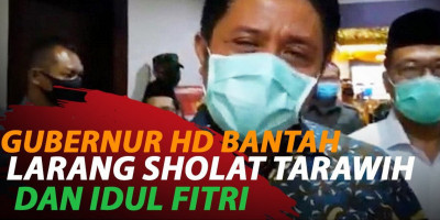 GUBERNUR HD BANTAH LARANG SHOLAT TARAWIH DAN IDUL FITRI