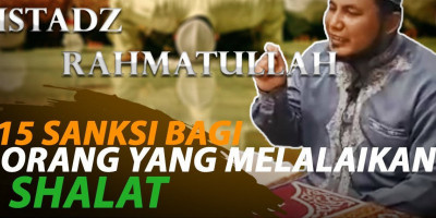 15 SANKSI BAGI ORANG YANG MELALAIKAN SHALAT