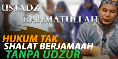 HUKUM TAK SHALAT BERJAMAAH TANPA UDZUR