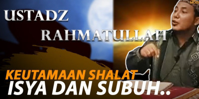 KEUTAMAAN SHALAT ISYA DAN SUBUH