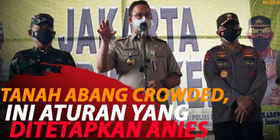 TANAH ABANG CROWDED, INI ATURAN YANG DITETAPKAN ANIES