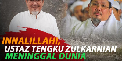 INNALILLAHI, USTADZ TENGKU ZULKARNIAN MENINGGAL DUNIA