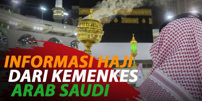 INFORMASI HAJI DARI KEMENKES ARAB SAUDI