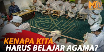 KENAPA KITA HARUS BELAJAR AGAMA?