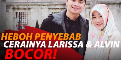 HEBOH PENYEBAB CERAINYA LARISSA & ALVIN BOCOR!