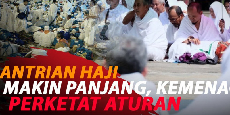 ANTRIAN HAJI MAKIN PANJANG, KEMENAG PERKETAT ATURAN