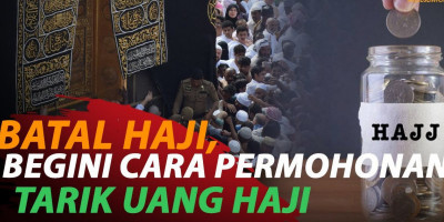 PROSEDUR LENGKAP PERMOHONAN CALON JAMAAH TARIK UANG HAJI 2021