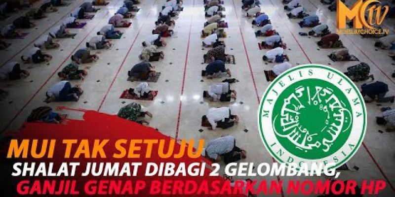 MUI TOLAK IMBAUAN SHALAT JUMAT DIBAGI 2 GELOMBANG GANJIL GENAP SESUAI NOMOR HP