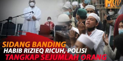 SIDANG BANDING HABIB RIZIEQ DIWARNAI KERICUHAN