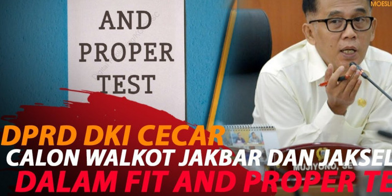 INI PESAN DPRD DKI PADA CALON WALKOT JAKBAR DAN JAKSEL