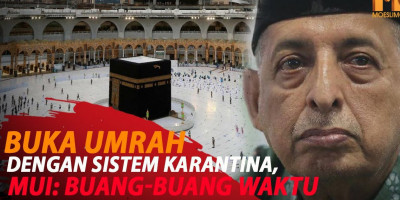 MUI SEBUT WACANA UMRAH DENGAN KARANTINA BUANG WAKTU