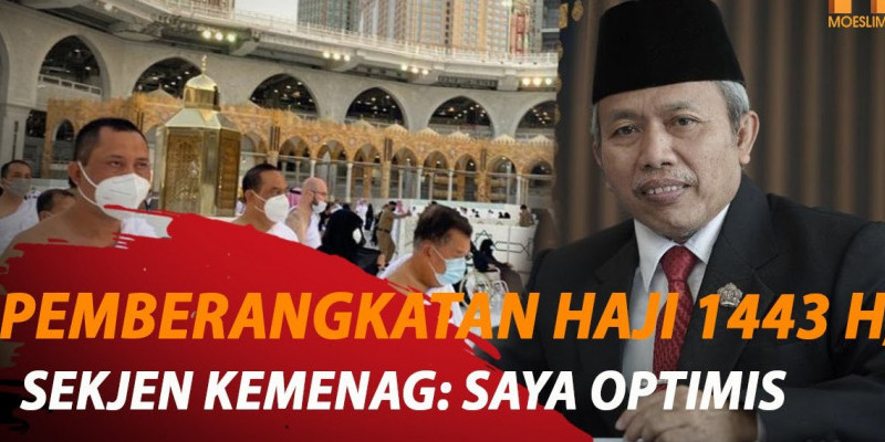 KEMENAG OPTIMIS BERANGKATKAN HAJI TAHUN 1443 H/2022