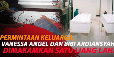 VANESSA ANGEL DAN BIBI ARDIANSYAH DIMAKAMKAN SATU LIANG LAHAD