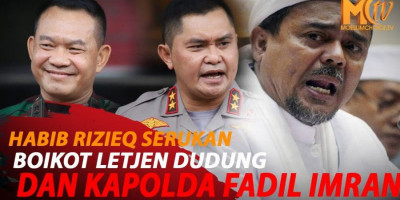 HABIB RIZIEQ: BOIKOT IRJEN FADIL DAN LETJEN DUDUNG