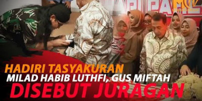 GUS MIFTAH HADIRI TASYAKURAN YAUMIL MILAD HABIB LUTHFI