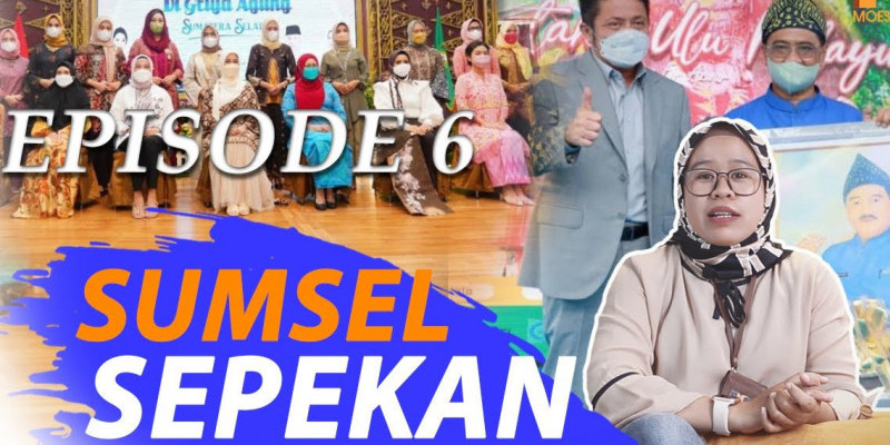 SUMSEL SEPEKAN #EPISODE 6